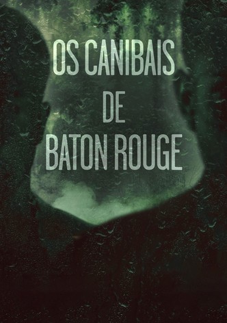 Os Canibais de Baton Rouge