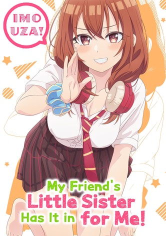 My Friend's Little Sister Has It In for Me!