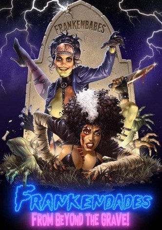 Frankenbabes from Beyond the Grave!