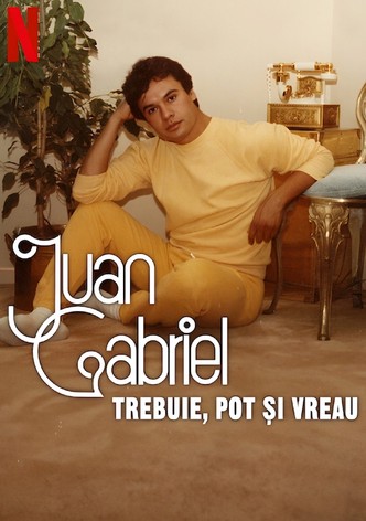 Juan Gabriel: Trebuie, pot și vreau