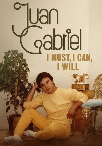 Juan Gabriel: I Must, I Can, I Will