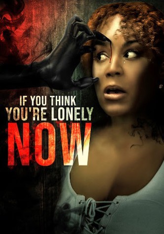 If You Think You're Lonely Now