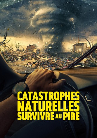 Catastrophes naturelles : survivre au pire