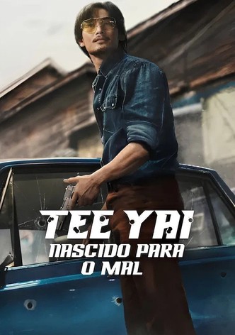 Tee Yai: Nascido Para Ser Mau