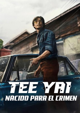 Tee Yai: Nacido para el crimen