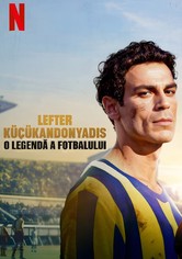 Lefter Küçükandonyadis: O legendă a fotbalului