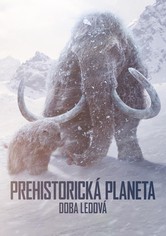 Prehistorická planeta - Doba ledová