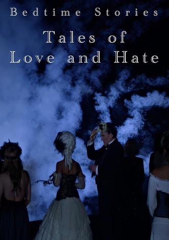 Bedtime Stories: Tales of Love and Hate