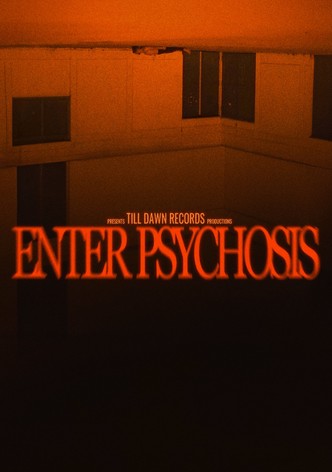Enter Psychosis