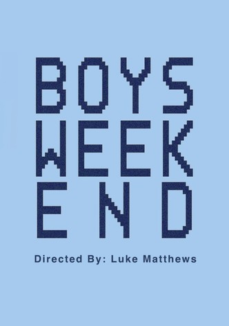 Boys Weekend