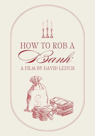How to Rob a Bank