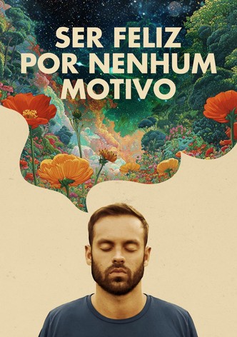 Ser Feliz Por Nenhum Motivo