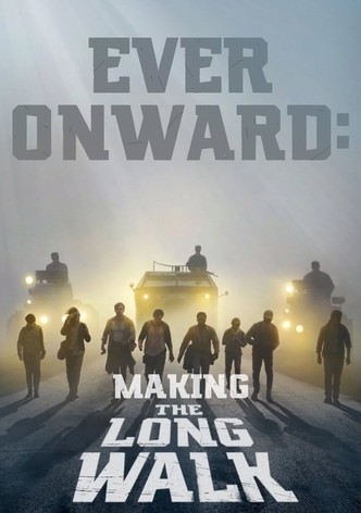 Ever Onward: Making The Long Walk