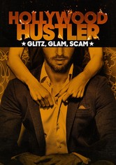 Hollywood Hustler: Glitz, Glam, Scam - Hollywood Hustler: Glitz, Glam, Scam