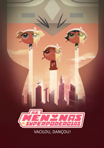 As Meninas Superpoderosas: Vacilou, Dançou!