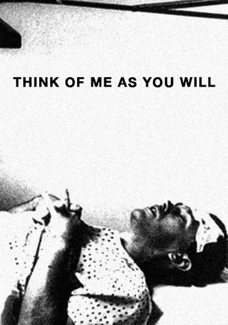 Think of Me as You Will