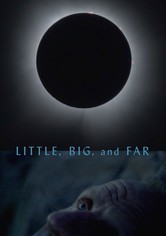 Little, Big, and Far