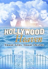 Hollywood Heaven: Tragic Lives, Tragic Deaths