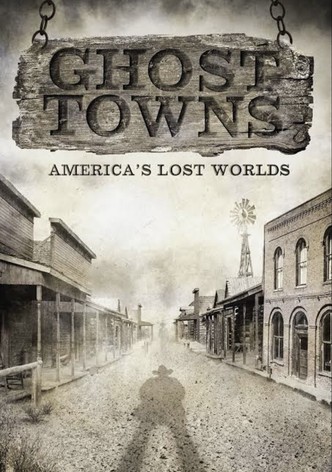Ghost Towns: America’s Lost World