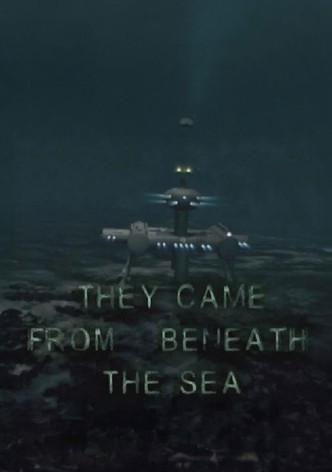 They Came from Beneath the Sea
