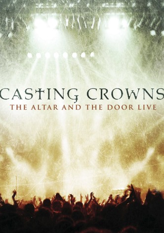 Casting Crowns: The Altar and the Door Live