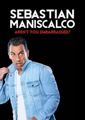 Sebastian Maniscalco: Aren't You Embarrassed?