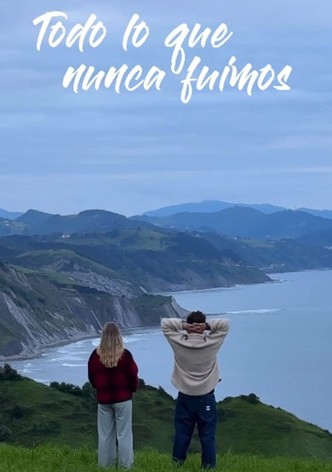 Todo lo que nunca fuimos