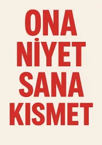 Ona Niyet Sana Kısmet