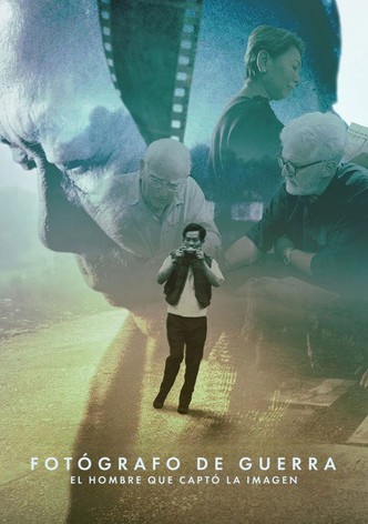 Fotógrafo de guerra: El hombre que captó la imagen