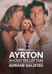 Ayrton, ahogy én láttam - Adriane Galisteu