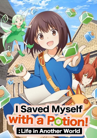 I Saved Myself with a Potion : Life in Another World