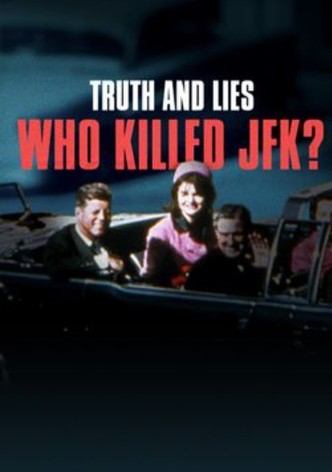 Truth and Lies: Who Killed JFK?
