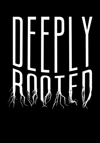 Deeply Rooted