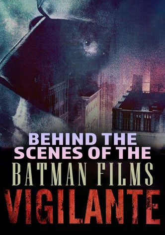 Vigilante: Behind the Scenes of the Batman Films