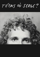 T'étais où Serge?