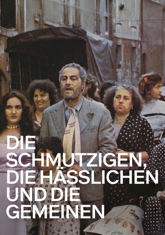 Die Schmutzigen, die Häßlichen und die Gemeinen