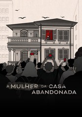 A Mulher da Casa Abandonada