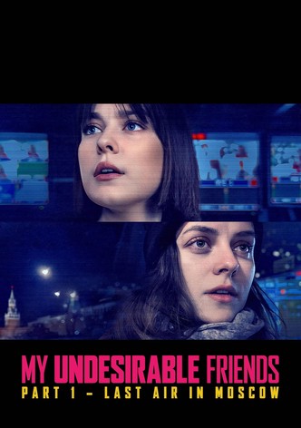 나의 불온한 친구들 1부 – 모스크바의 마지막 공기