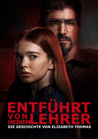 Entführt von meinem Lehrer - Die Geschichte von Elizabeth Thomas