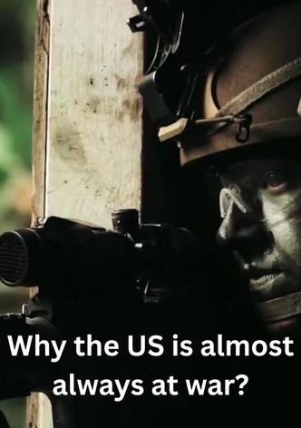 Why the US is almost always at war?