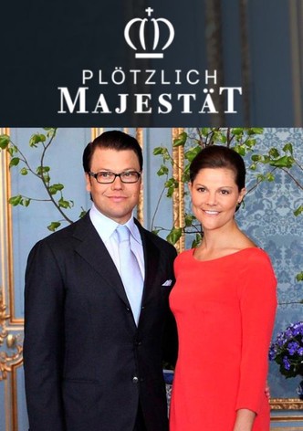 Plötzlich Majestät