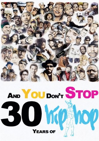 And You Don't Stop: 30 Years of Hip-Hop