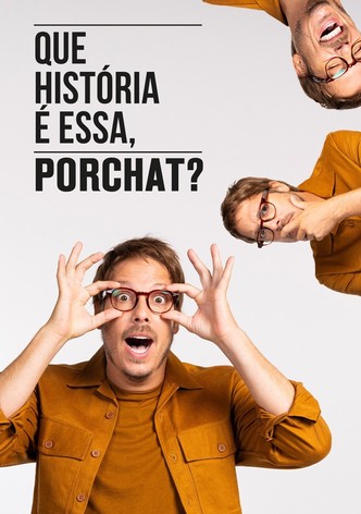 Que História é Essa, Porchat?