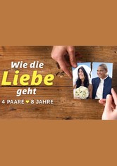 Wie die Liebe geht - 4 Paare, 8 Jahre - Staffel 1