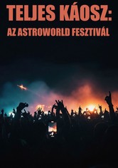 Teljes káosz: Az Astroworld Fesztivál