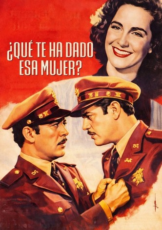 Qué te ha dado esa mujer?