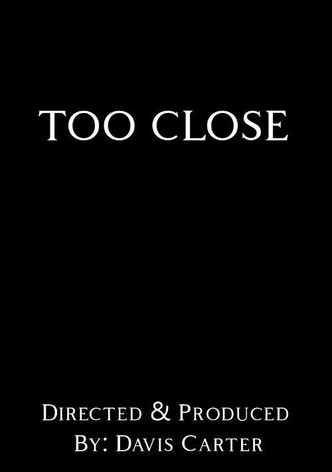 Too Close