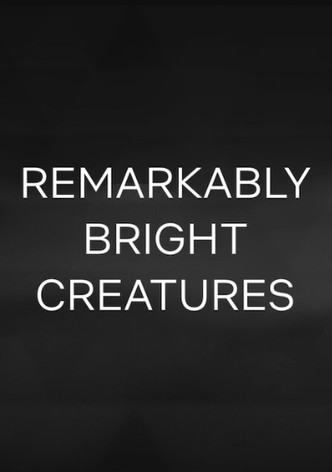 Remarkably Bright Creatures
