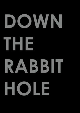 Down the Rabbit Hole