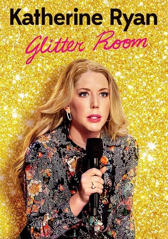 Katherine Ryan: Glitter Room